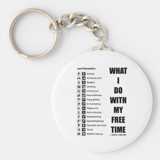 What I Do With My Free Time (Recreation Humour) Key Chains