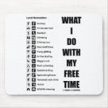 What I Do With My Free Time (Recreation Humour) mousepads