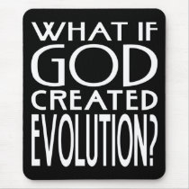 What If God Created Evolution Mouse Pads