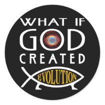 What If God Created Evolution Round Sticker