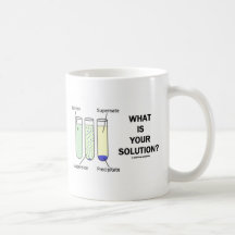 What Is Your Solution? (Chemistry Humour) Mug