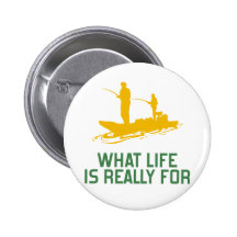 What Life Is Really For Pinback Button