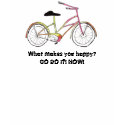 What makes you happy?GO DO IT! NOW! t-shirts
