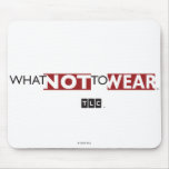What Not to Wear Mousepad