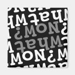 What Now? Magnet
