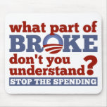 What Part of BROKE Don't You Understand? Mouse Pad