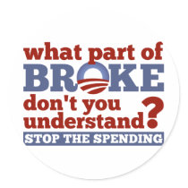 What Part of BROKE Don't You Understand? Round Stickers