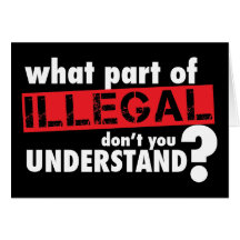 What Part of Illegal Don't You Understand Greeting Cards