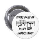 What Part Of Musical Notation Don't You Understand Pinback Button