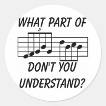 What Part Of Musical Notation Don't You Understand Stickers
