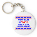 WHAT PART OF YA'LL DON'T YOU UNDERSTAND T-SHIRTS keychains