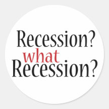 What Recession? Round Stickers