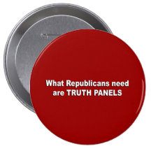 What Republicans need are truth panels Pinback Buttons