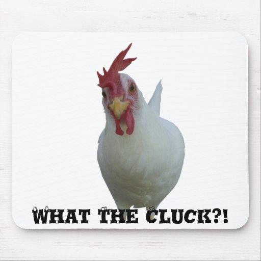 What The Cluck?! Mouse Pads