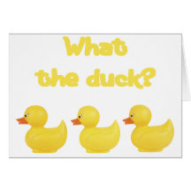 What the Duck? Card
