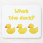 What the Duck? mousepads