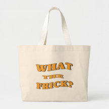 What The Frick? Bags