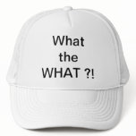 What the WHAT?! hat