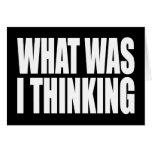 What Was I Thinking! All about doing dumb things Card