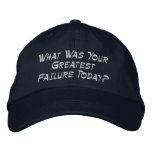 What Was Your Greatest Failure Today? embroidered hats