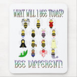 What Will I Bee Today Mousepad