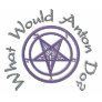 What Would Anton Do?{W/Baphomet}