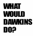 What Would Dawkins Do? t-shirts