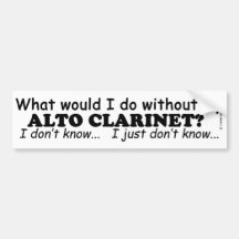 What Would I Do, Alto Clarinet Bumper Stickers