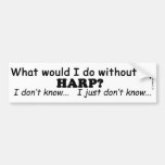 What Would I Do, Harp Bumper Stickers