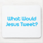 What would jesus tweet mousepads