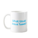 What would jesus tweet mugs