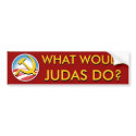 What would Judas Do? bumper stickers