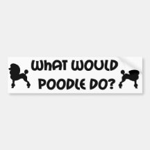 What Would Poodle Do? Bumper Stickers