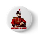 What Would Sousa Do? Button