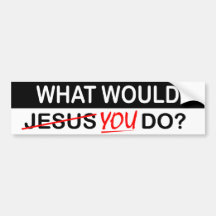 What Would YOU Do Bumper Sticker