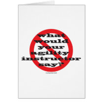 What would your agility instructor say? greeting cards