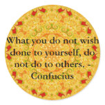 What you do not wish done to yourself, do not do.. round stickers