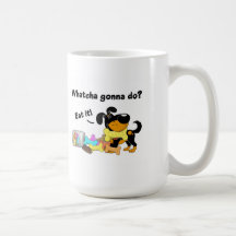 Whatcha gonna do? coffee mug