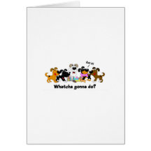 Whatcha gonna do? greeting card