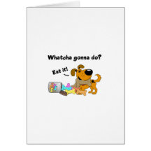 Whatcha gonna do? greeting card