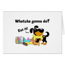 Whatcha gonna do? greeting cards