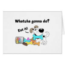 Whatcha gonna do? greeting cards