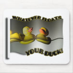 Whatever... FLOATS YOUR DUCK! Mousemat