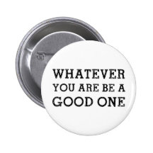 Whatever Good Pinback Button