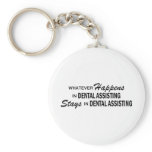 Whatever Happens - Dental Assisting keychains