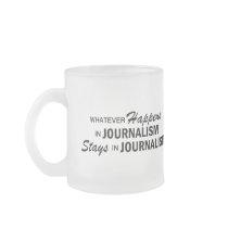 Whatever Happens - Journalism Coffee Mug