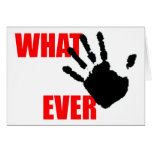 Whatever - insulting and funny at the same time. cards