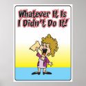 Whatever it is I didn't do it Poster posters