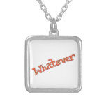 "Whatever" Necklace