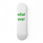 whatever skate board deck